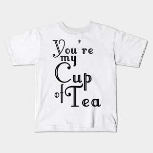 You're my Cup of Tea Kids T-Shirt